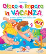 Gioco e imparo in vacanza. 4-5 anni. Quaderno operativo per le vacanze estive. Ediz. a colori. Con 6 pennarelli