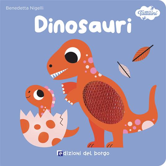 Dinosauri. I tattilini. Ediz. a colori - Benedetta Nigelli - copertina