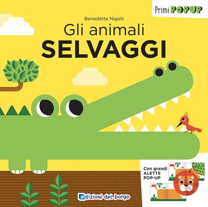 Gli animali selvaggi. Primi pop-up. Ediz. a colori - Benedetta Nigelli - copertina