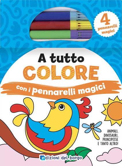 A tutto colore con i pennarelli magici. Ediz. a colori. Con 4 pennarelli - copertina