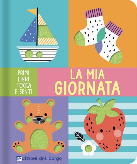 La mia giornata. Primi libri tocca e senti - copertina