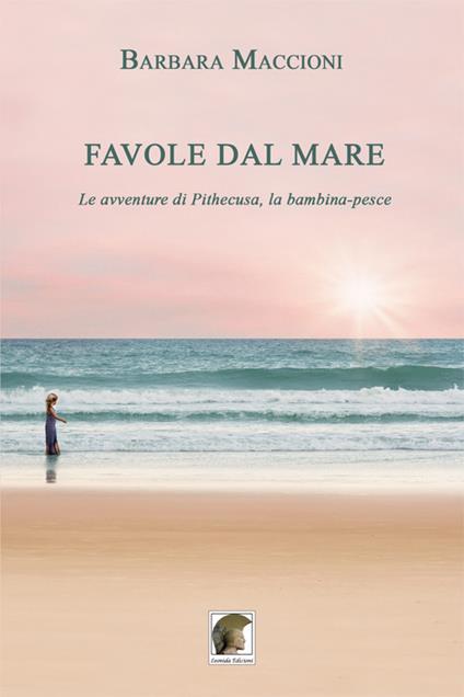 Favole dal mare. Le avventure di Pithecusa, la bambina-pesce - Barbara Maccioni - copertina
