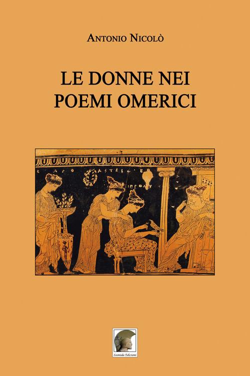 Le donne nei poemi omerici - Antonio Nicolò - copertina