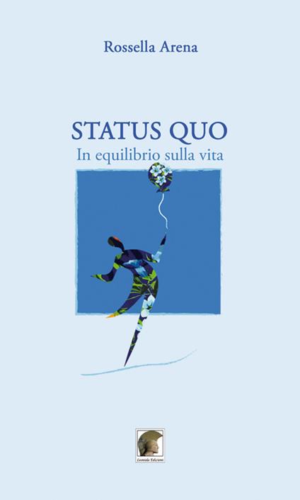 Status quo. In equilibrio sulla vita - Rossella Arena - copertina