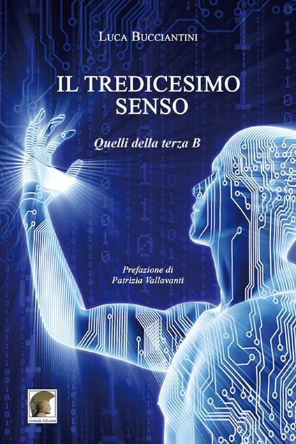 Il tredicesimo senso. Quelli della terza B - Luca Bucciantini - copertina