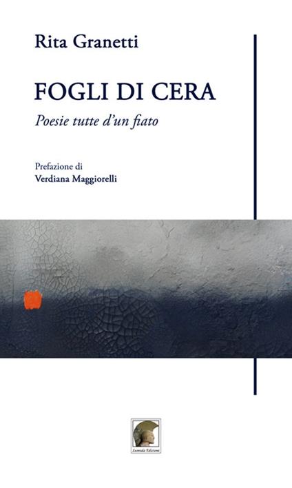Fogli di cera. Poesie tutte d'un fiato - Rita Granetti - copertina