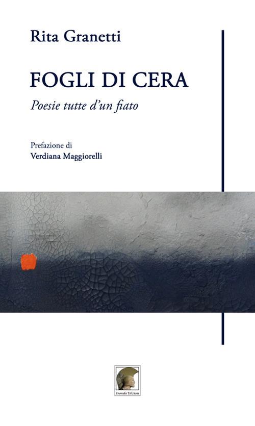 Fogli di cera. Poesie tutte d'un fiato - Rita Granetti - copertina