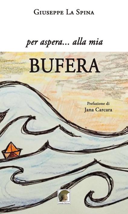 Per aspera... alla mia bufera - Giuseppe La Spina - copertina