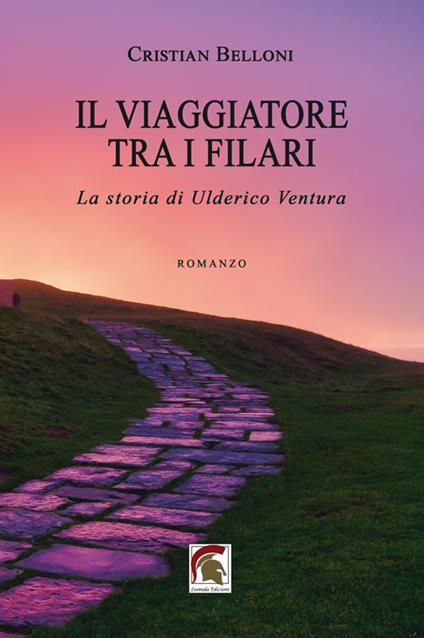 Il viaggiatore tra i filari. La storia di Ulderico Ventura - Cristian Belloni - copertina
