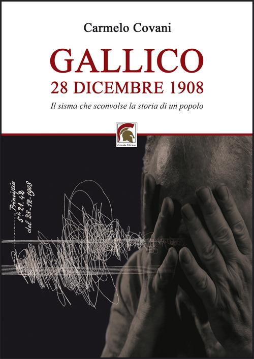 Gallico 28 dicembre 1908. Il sisma che sconvolse la storia di un popolo - Carmelo Covani - copertina