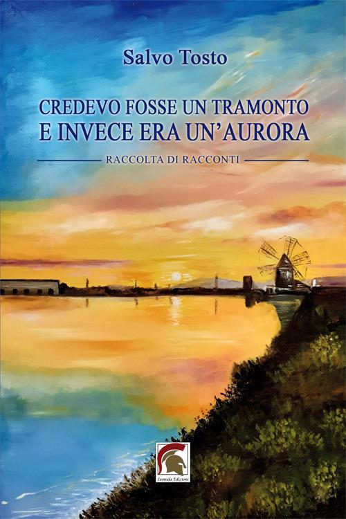 Credevo fosse un tramonto e invece era un'aurora - Salvo Tosto - copertina