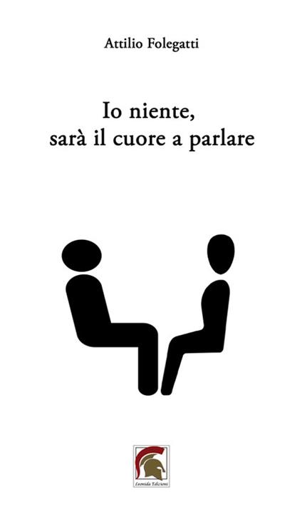 Io niente, sarà il cuore a parlare - Attilio Folegatti - copertina