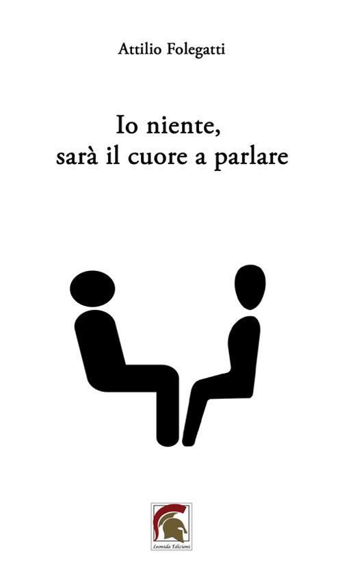 Io niente, sarà il cuore a parlare - Attilio Folegatti - copertina