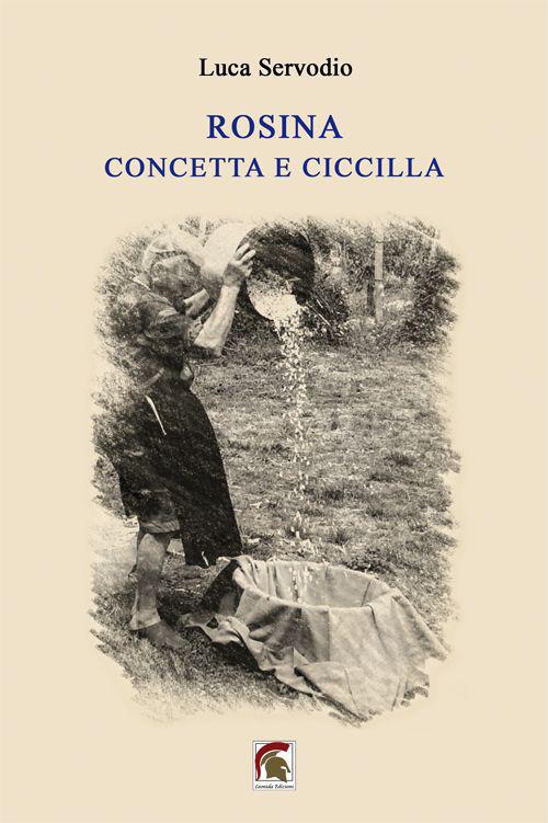 Rosina, Concetta e Ciccilla - Luca Servodio - copertina