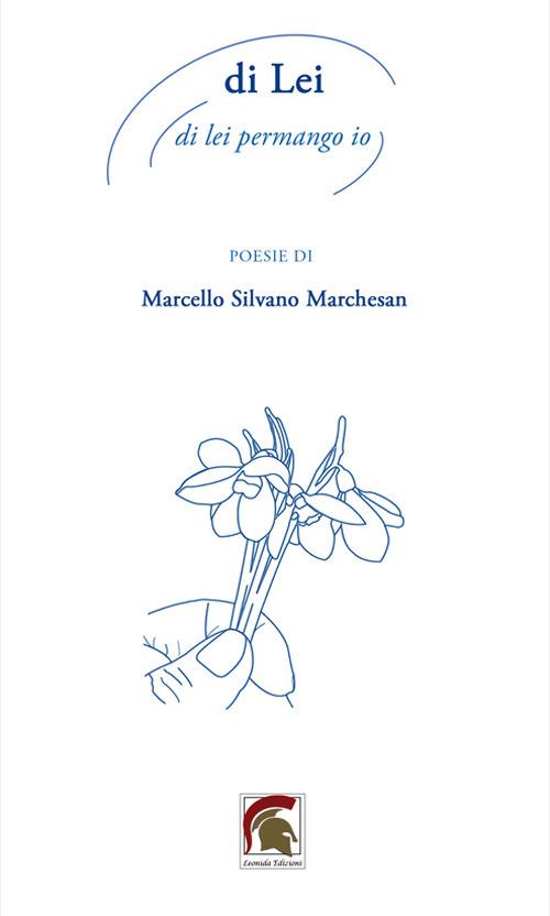 Di lei. Di lei permango io - Marcello Silvano Marchesan - copertina