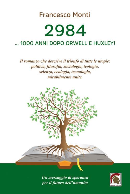 2984. ... 1000 anni dopo Orwell e Huxley! - Francesco Monti - copertina