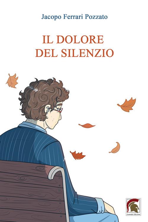 Il dolore del silenzio - Jacopo Ferrari Pozzato - copertina