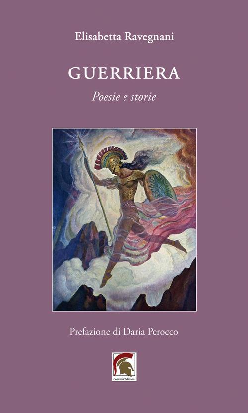 Guerriera. Poesie e storie - Elisabetta Ravegnani - copertina