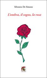 L'ombra, il sogno, la rosa