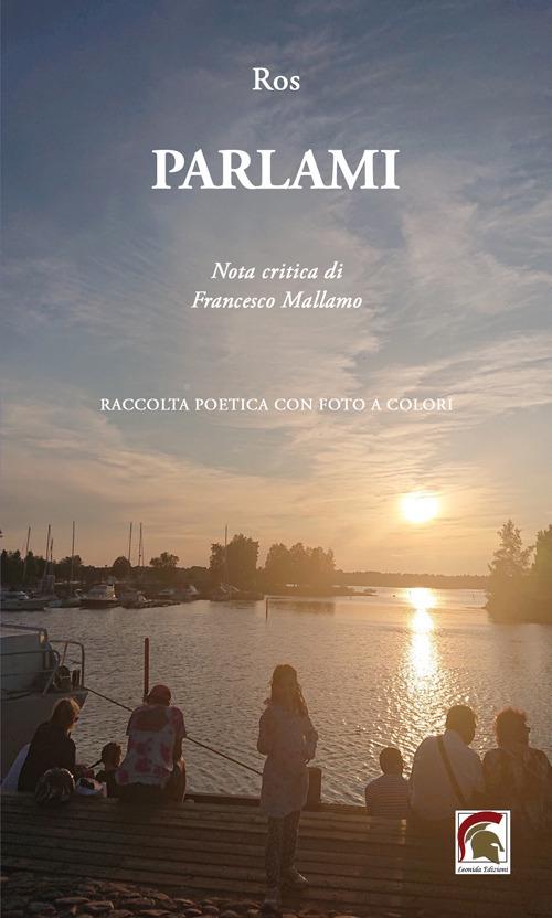 Parlami. Silloge poetica con foto a colori - Ros - copertina