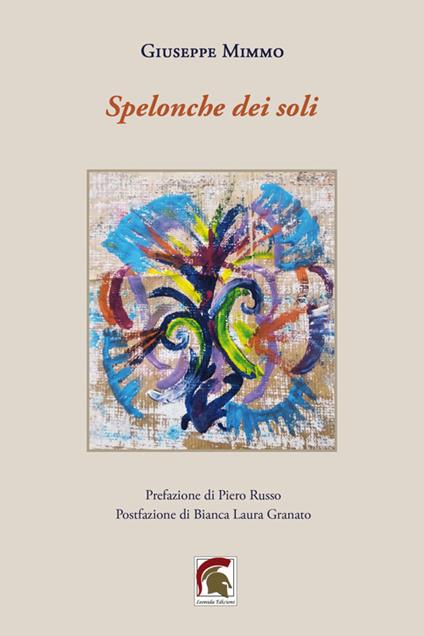 Spelonche dei soli. Ediz. illustrata - Giuseppe Mimmo - copertina