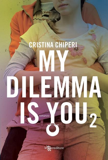My dilemma is you. Vol. 2 - Cristina Chiperi - copertina