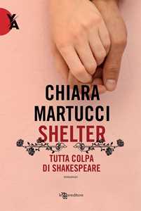 Libro Shelter. Tutta colpa di Shakespeare Chiara Martucci