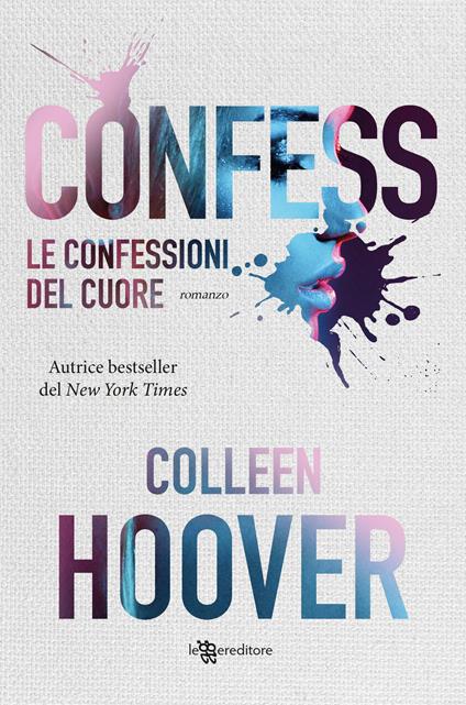 Le confessioni del cuore. Nuova ediz. - Colleen Hoover - copertina