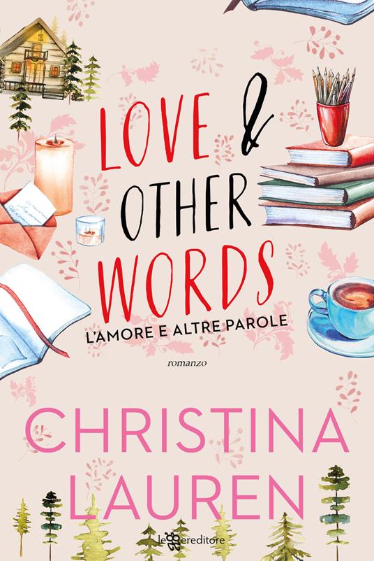Love & other words. L'amore e altre parole - Christina Lauren - Libro -  Leggereditore - | IBS