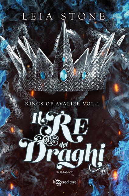 Il re dei draghi. Kings of Avalier. Vol. 1 - Leia Stone - copertina