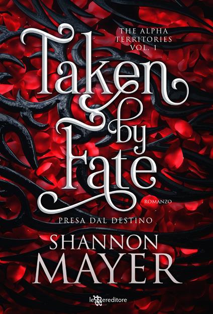 Taken by fate. Presa dal destino. The alpha territories. Vol. 1 - Shannon Mayer - copertina