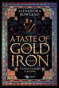 Libro A taste of gold and iron. Un tocco di oro e acciaio Alexandra Rowland