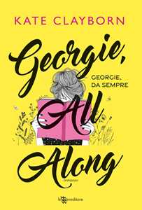 Libro Georgie, all along. Georgie, da sempre Kate Clayborn