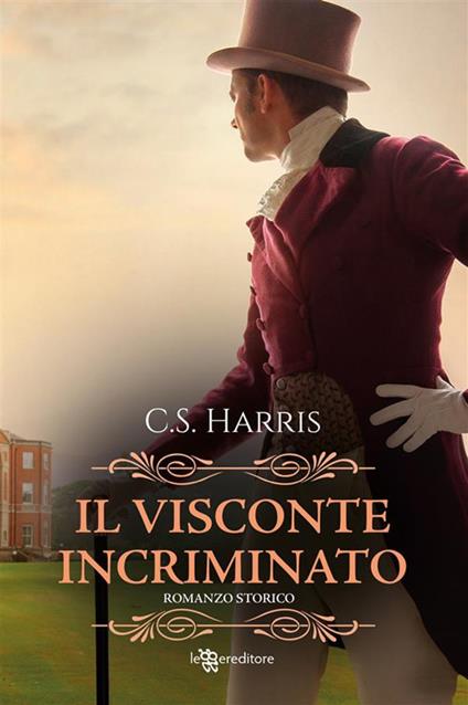 Il visconte incriminato. Sebastian St. Cyr. Vol. 1 - C. S. Harris,Annarita Guarnieri - ebook
