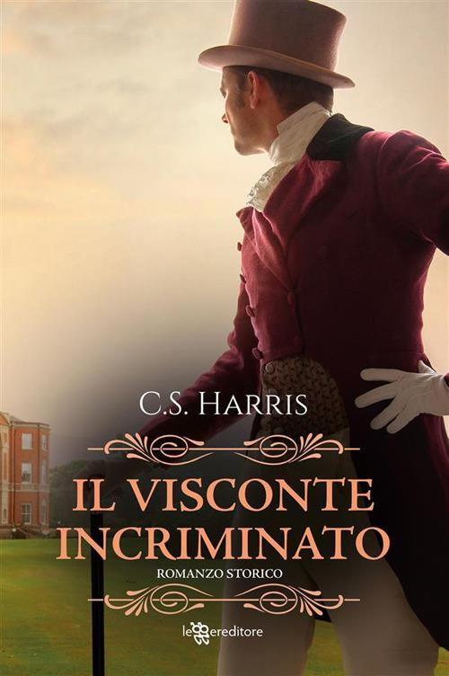 Il visconte incriminato. Sebastian St. Cyr. Vol. 1 - C. S. Harris,Annarita Guarnieri - ebook