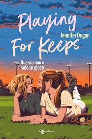 Playing for keeps. Quando non è solo un gioco