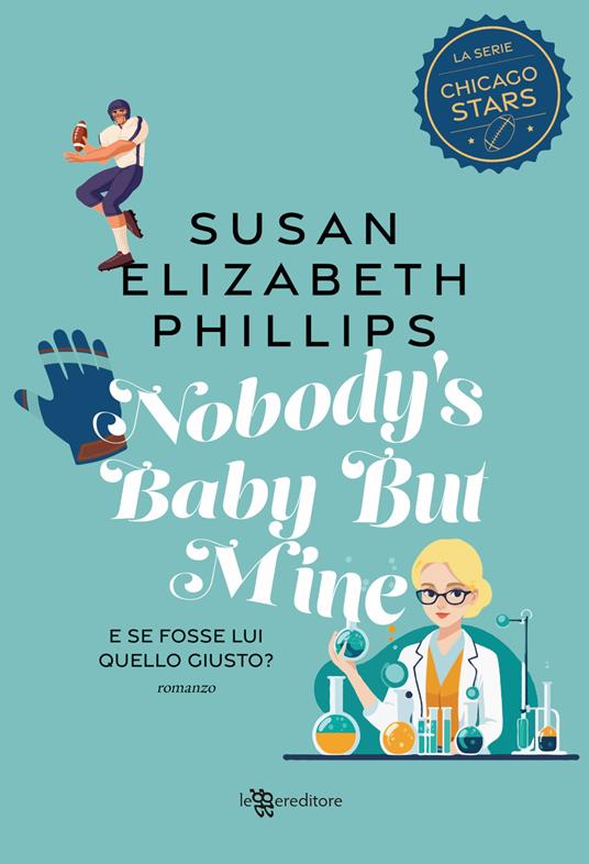 Nobody's baby but mine. E se fosse lui quello giusto? Nuova ediz. - Susan Elizabeth Phillips - copertina