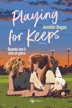 Playing for keeps. Quando non è solo un gioco