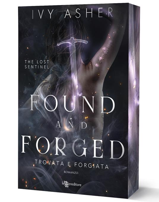 Found and forged. Trovata e forgiata. The Lost Sentinel. Vol. 4 - Ivy Asher - copertina