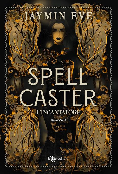 Spellcaster. L'incantatore. Con Ex libris. Con Segnalibro - Jaymin Eve - copertina