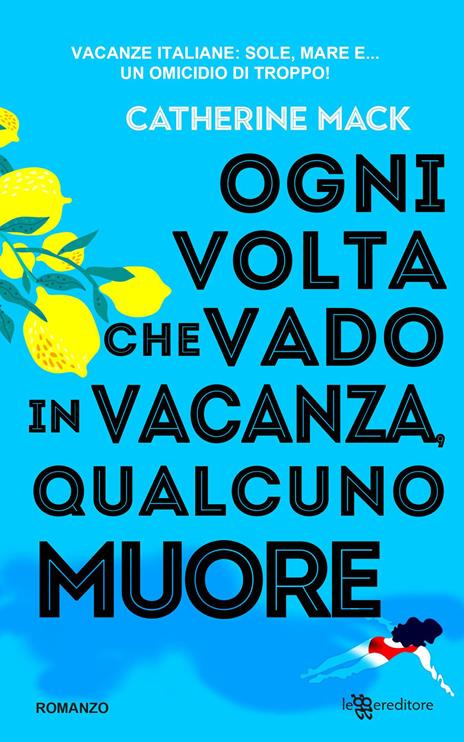 Ogni volta che vado in vacanza, qualcuno muore - Catherine Mack - copertina