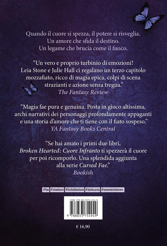 Broken hearted. Cuore infranto. Cursed fae. Con Segnalibro. Vol. 3 - Leia Stone,Julie Hall - 3