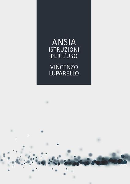 Ansia. Istruzioni per l'uso - Vincenzo Luparello - ebook