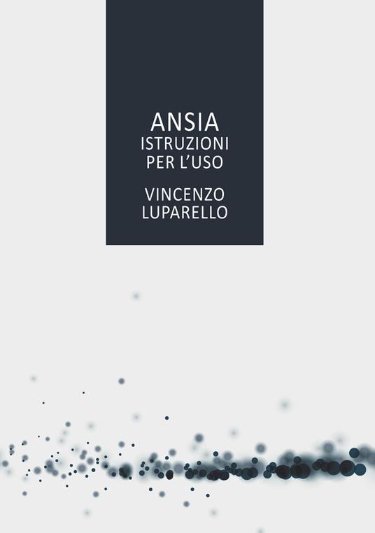 Ansia. Istruzioni per l'uso - Vincenzo Luparello - ebook