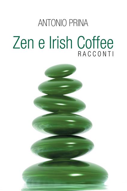 Zen e Irish Coffee - Antonio Prina - ebook
