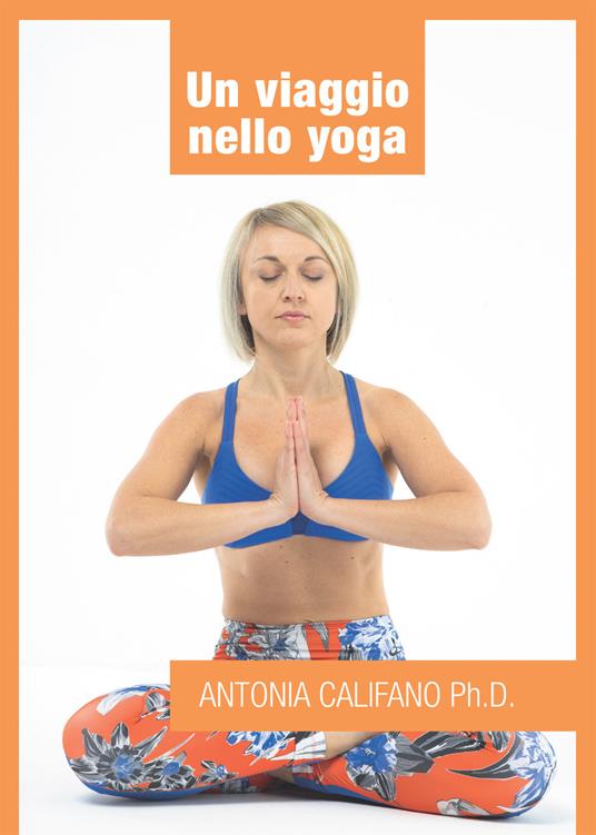 Un viaggio nello yoga - Antonia Califano - ebook