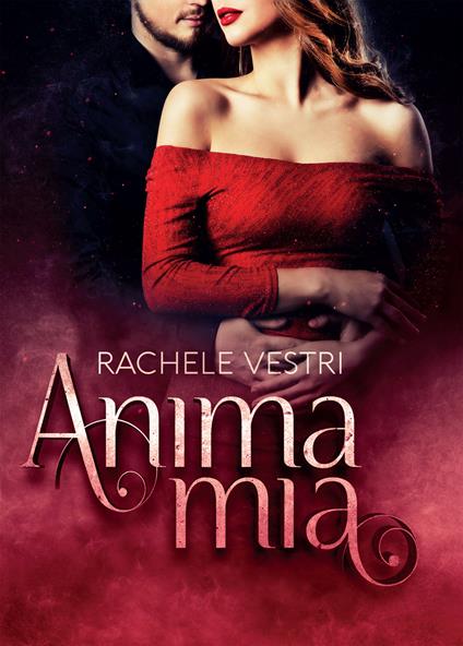 Anima mia - Rachele Vestri - ebook