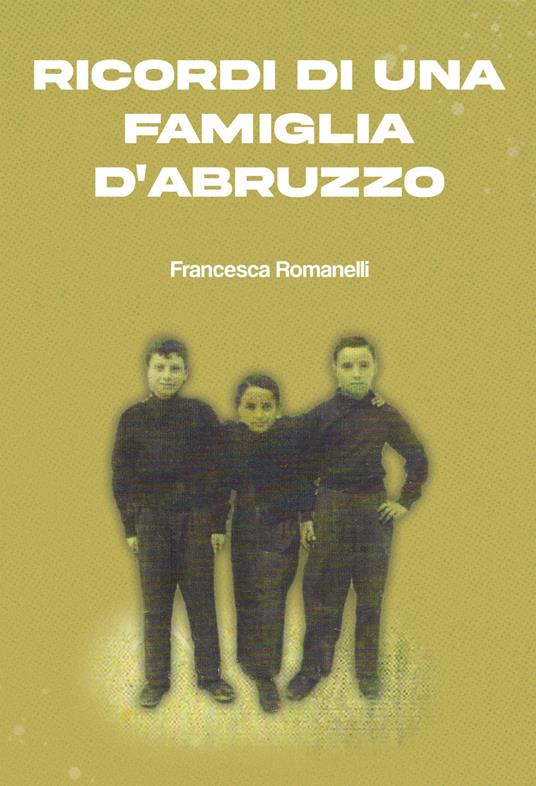 Ricordi di una famiglia d'Abruzzo - Francesca Romanelli - ebook