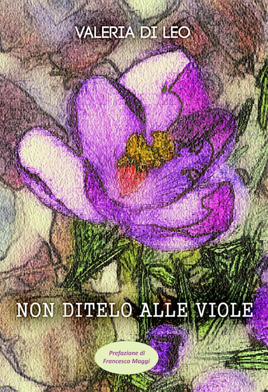 Non ditelo alle viole - Valeria Di Leo - ebook
