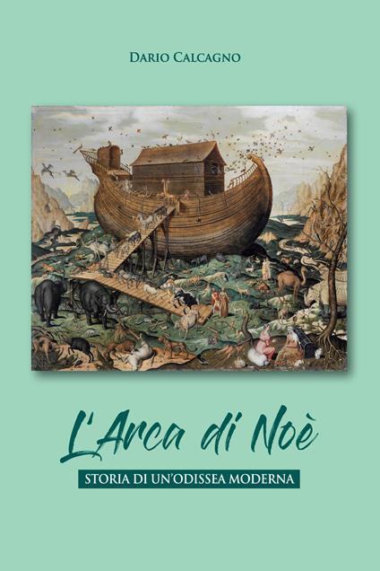 L' arca di Noe. Storia di un'odissea moderna - Dario Calcagno - ebook